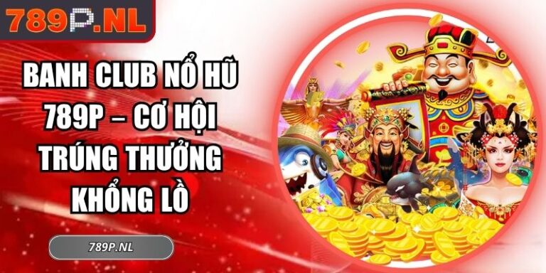 Banh club nổ hũ 789P