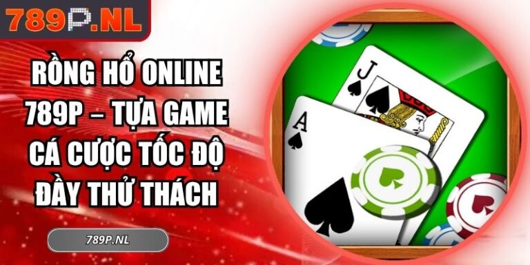 Rồng hổ online 789P